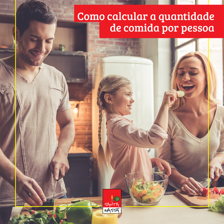 Como calcular a quantidade de comida por pessoa - Santa Massa